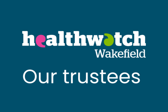 Text reads: Our trustees with the Healthwatch Wakefield logo